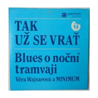 Tak u se vra / Blues o noèní tramvaji (1. vydanie)