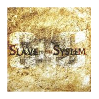 Slave To The System