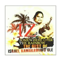 Somewhere Over The Rainbow - The Best Of Israel Kamakawiwo`ole