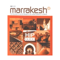 Marrakesh - The Hip Guide To Music & Lifestyles Of The Coolest Locations In The World