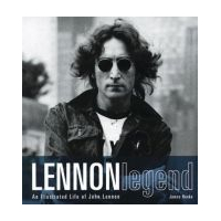 Lennon Legend: An Illustrated Life of John Lennon