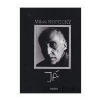 Kopecký Milo: Já - Soukromý ivot Miloe Kopeckého