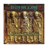 To Cry You A Song - A Collection Of Tull Tales