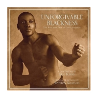 Unforgivable Blackness - The Rise And Fall Of Jack Johnson