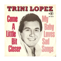 Come A Little Bit Closer / My Baby Loves Sad Songs